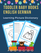 Toddler Baby Books English German Learning Picture Dictionary: 100 basic animals words card games in bilingual visual dictionaries. Easy to read trace write new language with frequency vocabulary builder for childrens ages 1-3, Grade 1, beginners adults.