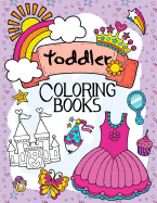 Toddler Coloring Books: A Book for Kids Age 1-3, Boys or Girls
