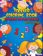 Toddler coloring books ages 1-3 travel: Toddler coloring book numbers colors shapes