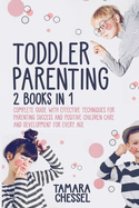 Toddler Parenting: Montessori Toddler Discipline + Potty Training in 3 days: Complete Guide with Effective Techniques for Parenting Success and Positive Children Care and Development for Every Age