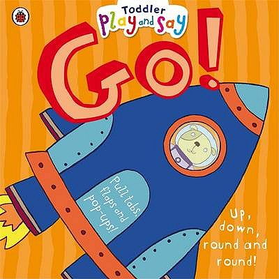 Toddler Play and Say Go! - Smith, Justine