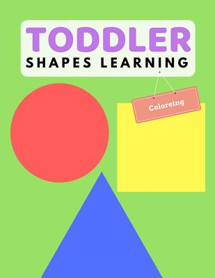 Toddler Shape Learning: Shape & Color Activity Book For Kids Age 1-3 Years - Woods, Ralp T