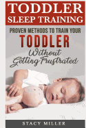 Toddler Sleep Training: Proven Methods to Train Your Toddler Without Getting Frustrated