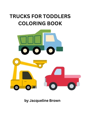 Toddler Trucks Coloring Book - Brown, Jacqueline