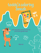Toddy's Coloring Smash: with beautiful picture frames and bold guide lines