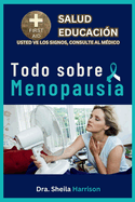 Todo sobre Menopausia: Sntomas, Causas, Diagnstico, Tipos, Tratamiento, Medicamentos, Prevencin y Control, Manejo