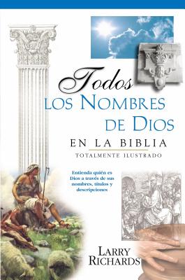 Todos Los Nombres de Dios En La Biblia - Peters, Angie, and Richards, Lawrence O