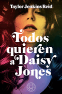 Todos Quieren a Daisy Jones / Daisy Jones & the Six