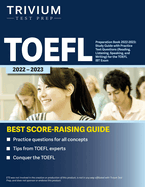 TOEFL Preparation Book 2022-2023: Study Guide with Practice Test Questions (Reading, Listening, Speaking, and Writing) for the TOEFL iBT Exam
