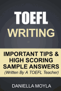 TOEFL Writing: Important Tips & High Scoring Sample Answers! (Written By A TOEFL Teacher)