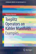 Toeplitz Operators on Khler Manifolds: Examples
