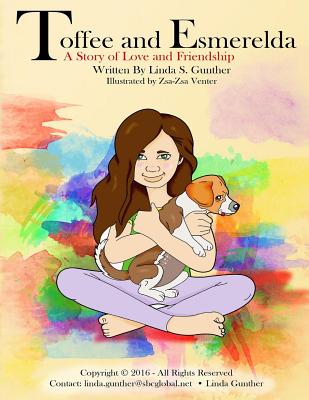 Toffee and Esmerelda: A Story of Love and Friendship - Gunther, Linda S