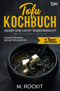 Tofu Kochbuch, Vegane Proteine reiche Tofu Rezepte: Lecker und leicht selbstgemacht