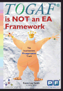 Togaf Is Not an EA Framework: The Inconvenient Pragmatic Truth