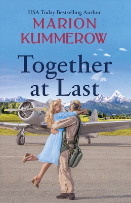 Together at Last: An inspiring WW2 Novel about true love and resilience - Kummerow, Marion
