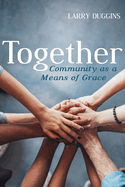 Together: Community as a Means of Grace