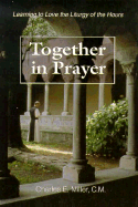 Together in Prayer: Learning to Love the Liturgy of the Hours
