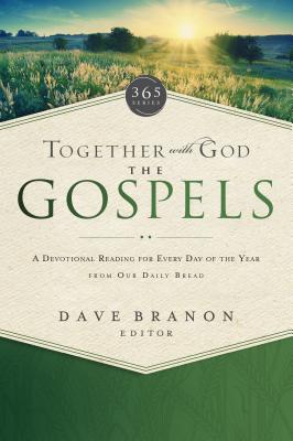 Together with God: The Gospels: A Devotional Reading for Every Day of the Year from Our Daily Bread - Our Daily Bread Ministries (Compiled by), and Branon, Dave (Contributions by), and Banks, James (Contributions by)