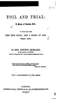 Toil and Trial, a Story of London Life - Crosland, Mrs Newton