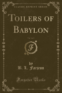 Toilers of Babylon, Vol. 3 of 3 (Classic Reprint)