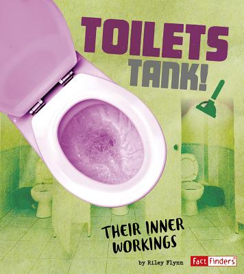 Toilets Tank!: And their inner workings - 