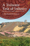 Toilsome Task of Industry, A - The Story of the Copper Industry in Wales