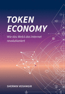 Token Economy: Wie das Web3 das Internet revolutioniert (German Edition): Wie das Web3 das Internet revolutioniert (German Edition): Wie das Web3 das Internet revolutioniert (German Edition)