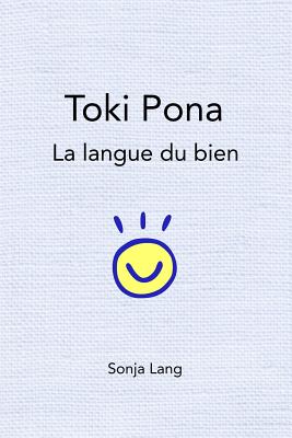 Toki Pona: La Langue Du Bien - Lang, Sonja