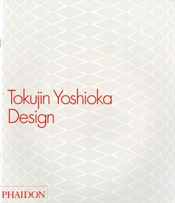 Tokujin Yoshioka Design - Antonelli, Paola, and Astori, Elisa, and Fujimoto, Kozo