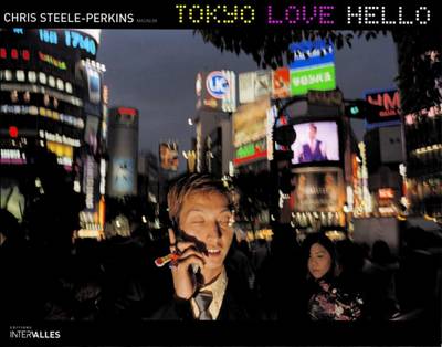 Tokyo Love Hello - Steele-Perkins, Chris (Photographer)