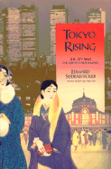 Tokyo Rising: The City Since the Great Earthquake