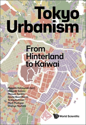 Tokyo Urbanism: From Hinterland to Kaiwai - Kobayashi, Masami (Editor)