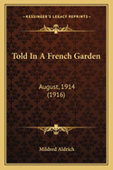 Told in a French Garden: August, 1914 (1916)