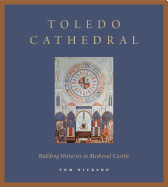 Toledo Cathedral: Building Histories in Medieval Castile