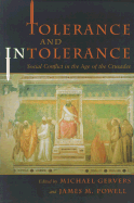 Tolerance and Intolerance: Social Conflict in the Age of the Crusades