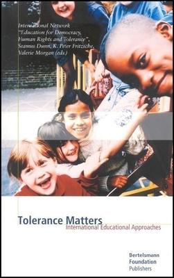 Tolerance Matters: International Educational Approaches - Dunn, Seamus (Editor), and Fritzsche, K Peter (Editor), and Morgan, Valerie (Editor)