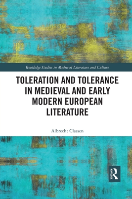 Toleration and Tolerance in Medieval European Literature - Classen, Albrecht (Editor)