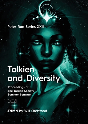 Tolkien and Diversity: Peter Roe Series XXII - Sherwood, Will (Editor)
