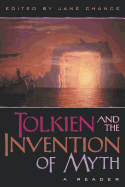 Tolkien and the Invention of Myth: A Reader - Chance, Jane (Editor)