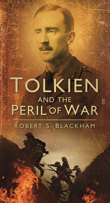 Tolkien and the Peril of War - Blackham, Robert