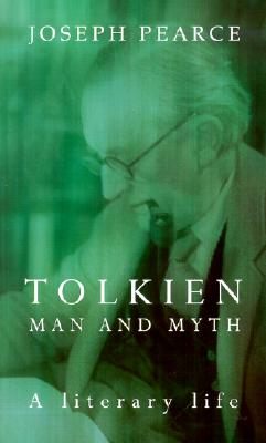 Tolkien: Man and Myth, a Literary Life - Pearce, Joseph