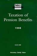 Tolley's Taxation of Pension Benefits: A Guide to the Provisions and Taxation of Retirement and Death Benefit Schemes