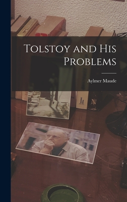 Tolstoy and His Problems - Maude, Aylmer