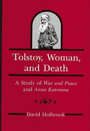 Tolstoy, Women, and Death: A Study of War and Peace and Anna Karenina