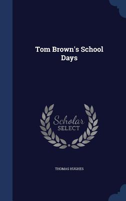 Tom Brown's School Days - Hughes, Thomas