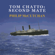 Tom Chatto: Second Mate - McCutchan, Philip, and Scott, Christopher (Read by)