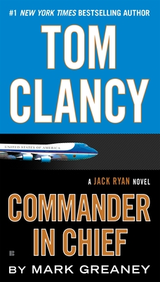 Tom Clancy: Commander in Chief - Greaney, Mark