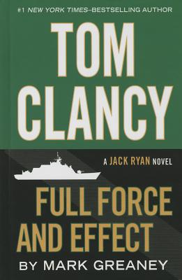 Tom Clancy Full Force and Effect - Greaney, Mark