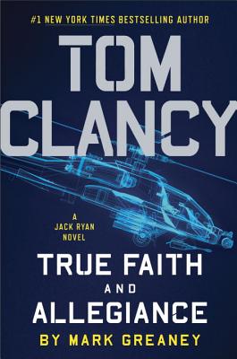 Tom Clancy: True Faith and Allegiance - Greaney, Mark