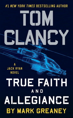 Tom Clancy True Faith and Allegiance - Greaney, Mark